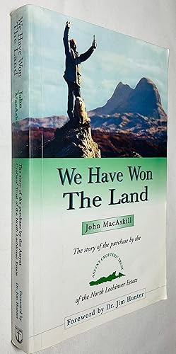 Seller image for We Have Won the Land: The Story of the Purchase by the Assynt Crofters' Trust of the North Lochinver Estate for sale by Hadwebutknown