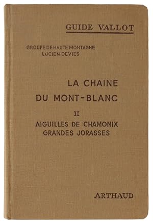 LA CHAINE DU MONT BLANC. Aiguilles de Chamonix - Grandes Jorasses [2° édition]: