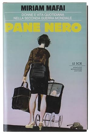 Seller image for PANE NERO. Donne e vita quotidiana nella Seconda guerra mondiale [come nuovo]: for sale by Bergoglio Libri d'Epoca