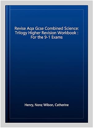Immagine del venditore per Revise Aqa Gcse Combined Science: Trilogy Higher Revision Workbook : For the 9-1 Exams venduto da GreatBookPrices
