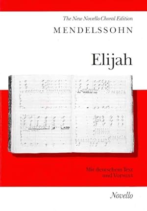 Immagine del venditore per Elijah : An Oratorio for Soprano, Alto, Tenor and Bass Soli, Satb, Orchestra and Organ: Opus 70: the New Novello Choral Edition venduto da GreatBookPrices