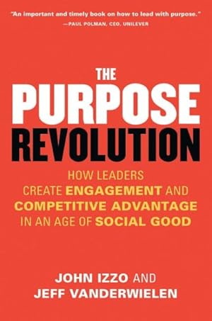 Seller image for Purpose Revolution : How Leaders Create Engagement and Competitive Advantage in an Age of Social Good for sale by GreatBookPrices
