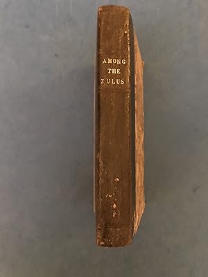 Imagen del vendedor de AMONG THE ZULUS: THE ADVENTURES OF HANS STERK, SOUTH AFRICAN HUNTER AND PIONEER a la venta por Haddington Rare Books