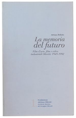 LA MEMORIA DEL FUTURO. Film d'arte, film e video industriali Olivetti: 1949-1992 [come nuovo]: