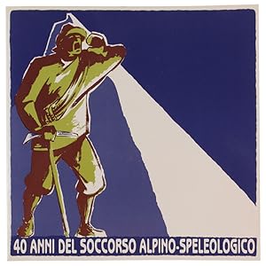 Seller image for 40 ANNI DEL SOCCORSO ALPINO-SPELEOLOGICO.: for sale by Bergoglio Libri d'Epoca