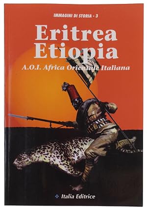 Seller image for ERITREA - ETIOPIA. A.O.I. Africa Orientale Italiana. Immagini di Storia N.3,: for sale by Bergoglio Libri d'Epoca