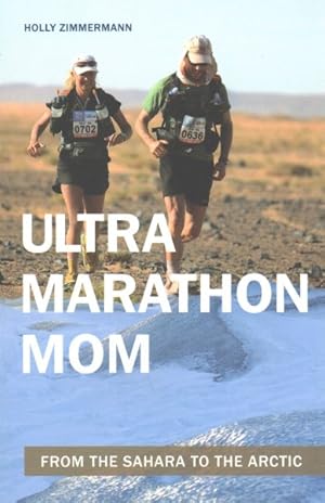 Seller image for Ultramarathon Mom : From the Sahara to the Arctic for sale by GreatBookPrices