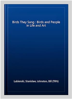 Seller image for Birds They Sang : Birds and People in Life and Art for sale by GreatBookPrices