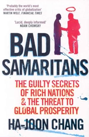 Seller image for Bad Samaritans : The Guilty Secrets of Rich Nations and the Threat to Global Prosperity for sale by GreatBookPrices