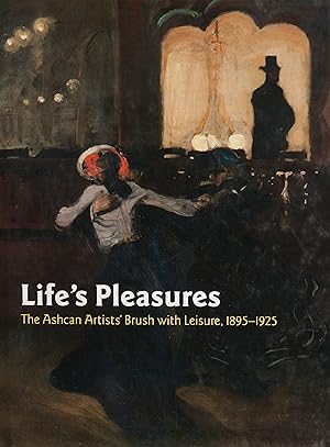 Seller image for Life's Pleasures: The Ashcan Artists' Brush with Leisure, 1895-1925 for sale by Snowden's Books