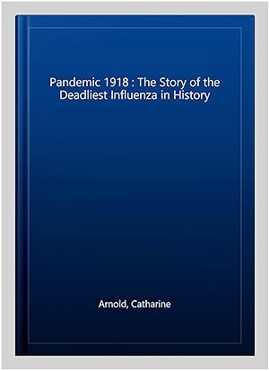 Seller image for Pandemic 1918 : The Story of the Deadliest Influenza in History for sale by GreatBookPrices
