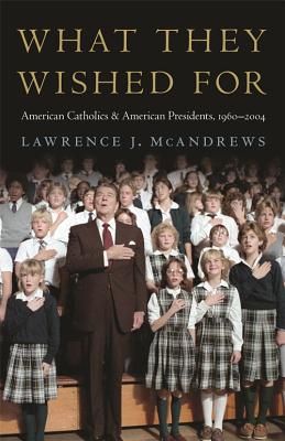 Image du vendeur pour What They Wished for: American Catholics and American Presidents, 1960-2004 (Paperback or Softback) mis en vente par BargainBookStores