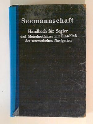 Seemannschaft-Hanbuch für Segler und Motorbootfahrer mit Einschluß der terrestrischen Navigation