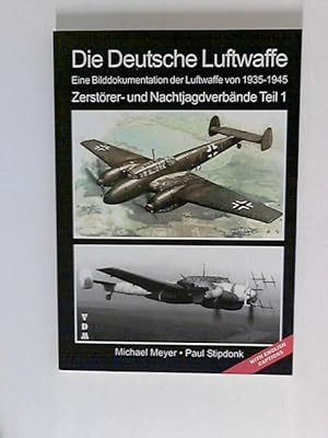 Bild des Verkufers fr Die Deutsche Luftwaffe: - Eine Bilddokumentation der Luftwaffe von 1935-1945 - Zerstrer- und Nachtjagdverbnde - Teil 1 zum Verkauf von ANTIQUARIAT FRDEBUCH Inh.Michael Simon