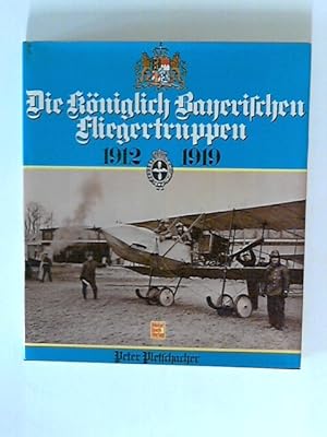 Die Königlich Bayerischen Fliegertruppen 1912-1919.