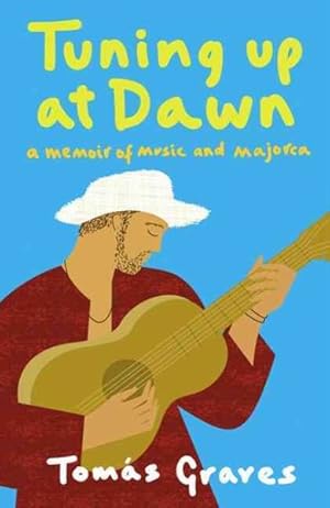 Seller image for Tuning Up at Dawn : A Memoir of Music and Majorca for sale by GreatBookPrices