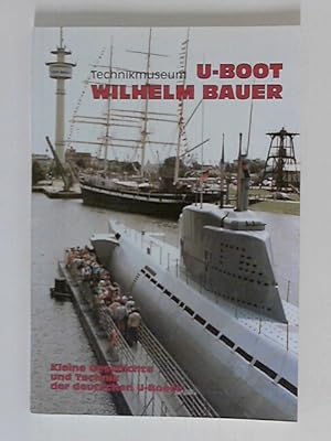 Seller image for U-Boot "Wilhelm Bauer". Kleine Geschichte und Technik der deutschen U-Boote for sale by ANTIQUARIAT FRDEBUCH Inh.Michael Simon