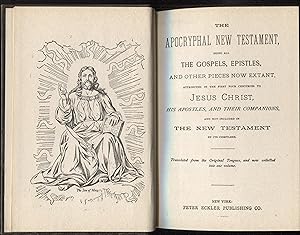 The Apocryphal New Testament being all The Gospels, Epistles, and other pieces now extant, attrib...