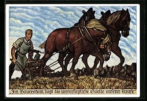 Künstler-Ansichtskarte sign. W. Fahrenbruch: Bauer mit Pferdepflug, Im Bauerntum liegt die unvers...