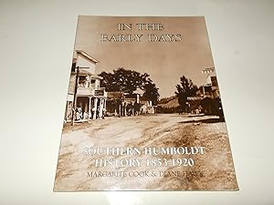 Imagen del vendedor de In the Early Days : Southern Humboldt History 1853-1920 a la venta por Paradise Found Books