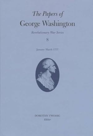 Image du vendeur pour Papers of George Washington : January-March 1777 mis en vente par GreatBookPrices
