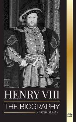 Seller image for Henry VIII: The Biography of the Controversial king of England and his throne, wives and British court (Paperback or Softback) for sale by BargainBookStores