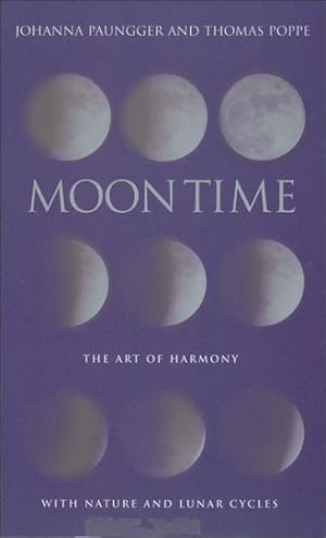 Image du vendeur pour Moon Time : The Art Of Harmony With Nature & Lunar Cycles mis en vente par GreatBookPrices