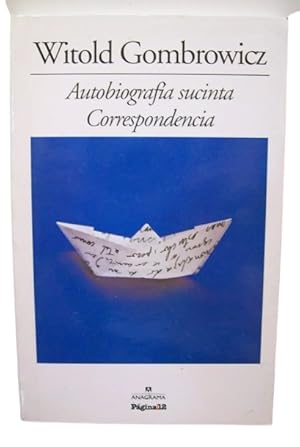 Witold Gombrowicz . Autobiografía sucinta. Correspondencia