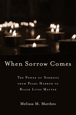 Bild des Verkufers fr When Sorrow Comes: The Power of Sermons from Pearl Harbor to Black Lives Matter (Hardback or Cased Book) zum Verkauf von BargainBookStores