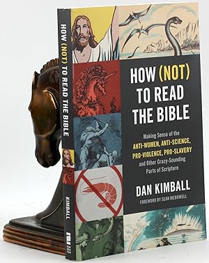 How (Not) to Read the Bible: Making Sense of the Anti-women, Anti-science, Pro-violence, Pro-slav...