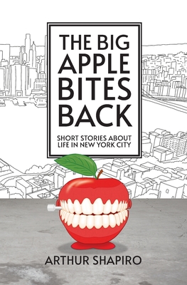 Imagen del vendedor de The Big Apple Bites Back: Short Stories About Life In New York City (Paperback or Softback) a la venta por BargainBookStores