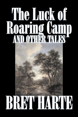 Seller image for The Luck of Roaring Camp and Other Tales by Bret Harte, Fiction, Westerns, Historical (Paperback or Softback) for sale by BargainBookStores