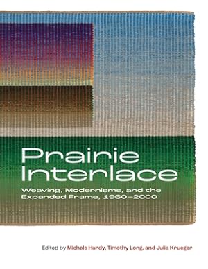 Immagine del venditore per Prairie Interlace: Weaving, Modernisms, and the Expanded Frame, 1960-2000 (Paperback or Softback) venduto da BargainBookStores