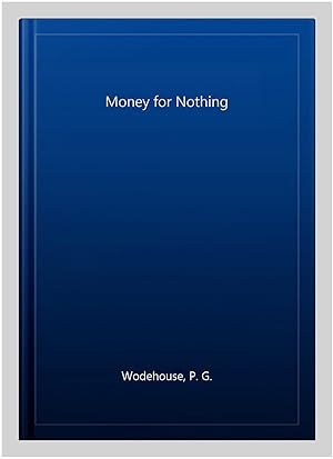 Imagen del vendedor de Money for Nothing a la venta por GreatBookPrices