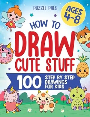 Imagen del vendedor de How To Draw Cute Stuff: 100 Simple Step By Step Drawings For Kids Ages 4 to 8 (Paperback or Softback) a la venta por BargainBookStores