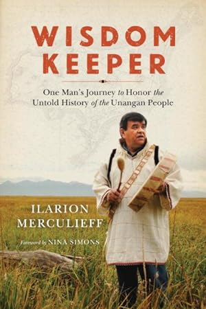 Bild des Verkufers fr Wisdom Keeper : One Man's Journey to Honor the Untold History of the Unangan People zum Verkauf von GreatBookPrices