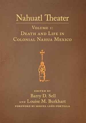 Imagen del vendedor de Nahuatl Theater : Death and Life in Colonial Nahua Mexico a la venta por GreatBookPrices