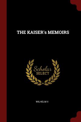 Imagen del vendedor de THE KAISER's MEMOIRS (Paperback or Softback) a la venta por BargainBookStores