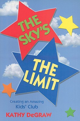 Seller image for The Sky's the Limit: Creating an Amazing Kid's Club (Paperback or Softback) for sale by BargainBookStores