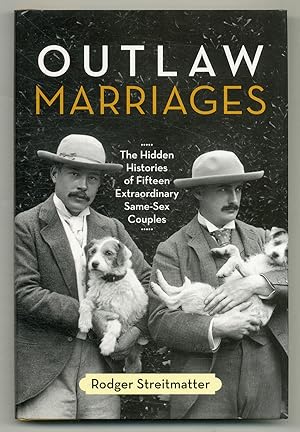 Bild des Verkufers fr Outlaw Marriages: The Hidden Histories of Fifteen Extraordinary Same-Sex Couples zum Verkauf von Between the Covers-Rare Books, Inc. ABAA
