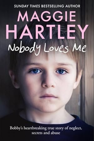 Image du vendeur pour Nobody Loves Me : Bobby's True Story of Neglect, Secrets and Abuse mis en vente par GreatBookPrices