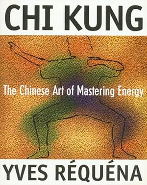 Imagen del vendedor de Chi Kung : The Chinese Art of Mastering Energy a la venta por GreatBookPrices