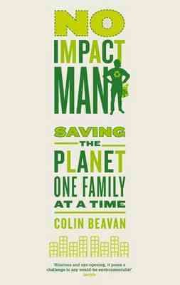 Seller image for No Impact Man : Saving the Planet One Family at a Time for sale by GreatBookPrices