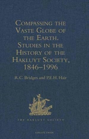 Seller image for Compassing the Vaste Globe of the Earth : Studies in the History of the Hakluyt Society, 1846-1996 : With a Complete List of the Society's Publications for sale by GreatBookPrices