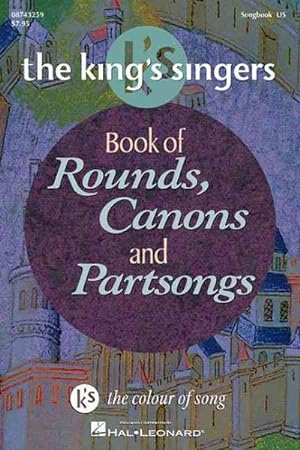 Imagen del vendedor de King's Singers Book of Rounds, Canons and Partsongs : K's the Colour of Song a la venta por GreatBookPrices
