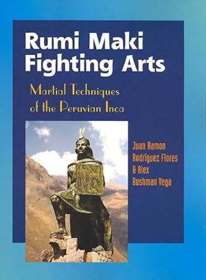 Seller image for Rumi Maki Fighting Arts : Martial Techniques of the Peruvian Inca for sale by GreatBookPrices
