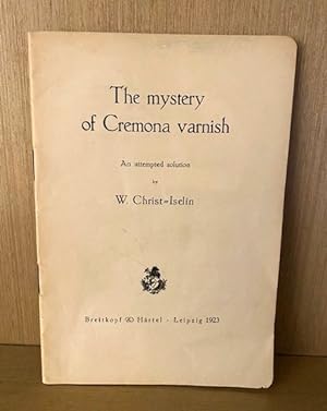 Image du vendeur pour The Mystery of Cremona Varnish. An Attempted Solution mis en vente par Dale Cournoyer Books