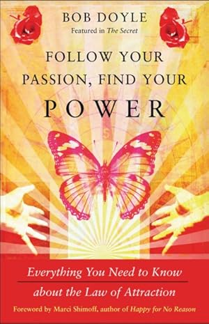 Seller image for Follow Your Passion, Find Your Power : Everything You Need to Know About the Law of Attraction for sale by GreatBookPrices