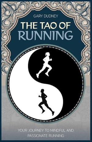 Seller image for Tao of Running : Your Journey to Mindful and Passionate Running for sale by GreatBookPrices