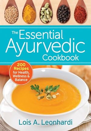 Bild des Verkufers fr Essential Ayurvedic Cookbook : 200 Recipes for Health, Wellness & Balance zum Verkauf von GreatBookPrices